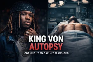 Unveiling the Facts Surrounding the King Von Autopsy